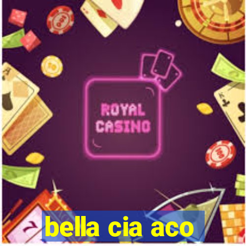 bella cia aco